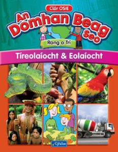 An Domhan Beag Seo – Rang a Trí – Tíreolaíocht & Eolaíocht