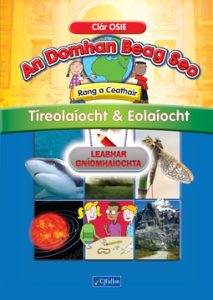 An Domhan Beag Seo – Rang a Ceathair – Tíreolaíocht & Eolaíocht Leabhar Gníomhaíochta