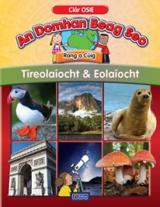 An Domhan Beag Seo - 5th Class - Tíreolaíocht & Eolaíocht - Rang a Cuig