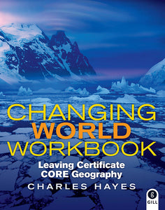 Changing World Workbook Leaving Certificate Core Geography