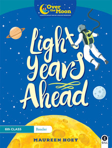OVER THE MOON Light Years Ahead 6th Class Reader