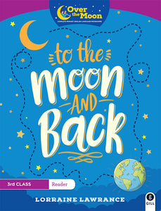 OVER THE MOON To The Moon and Back 3rd Class Reader