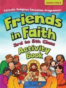 Friends in Faith - 3rd to 5th Class - Church Year B - Activity Book