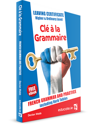 Clé à La Grammaire - Cle a La Graimmaire - French for Leaving Certificate