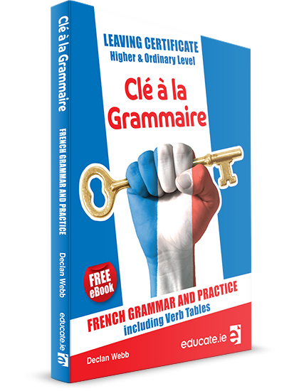 Clé à La Grammaire - Cle a La Graimmaire - French for Leaving Certificate