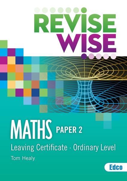 Revise Wise - Leaving Cert - Maths - Ordinary Level Paper 2